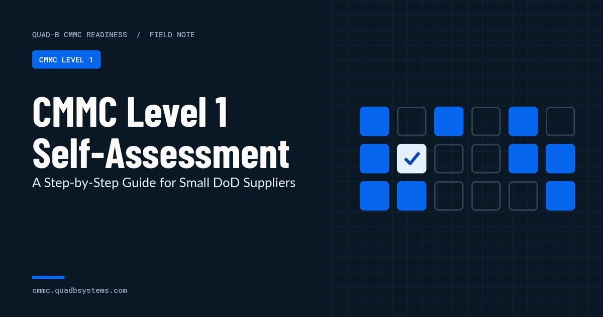CMMC Level 1 Self-Assessment: A Step-by-Step Guide for Small DoD Suppliers