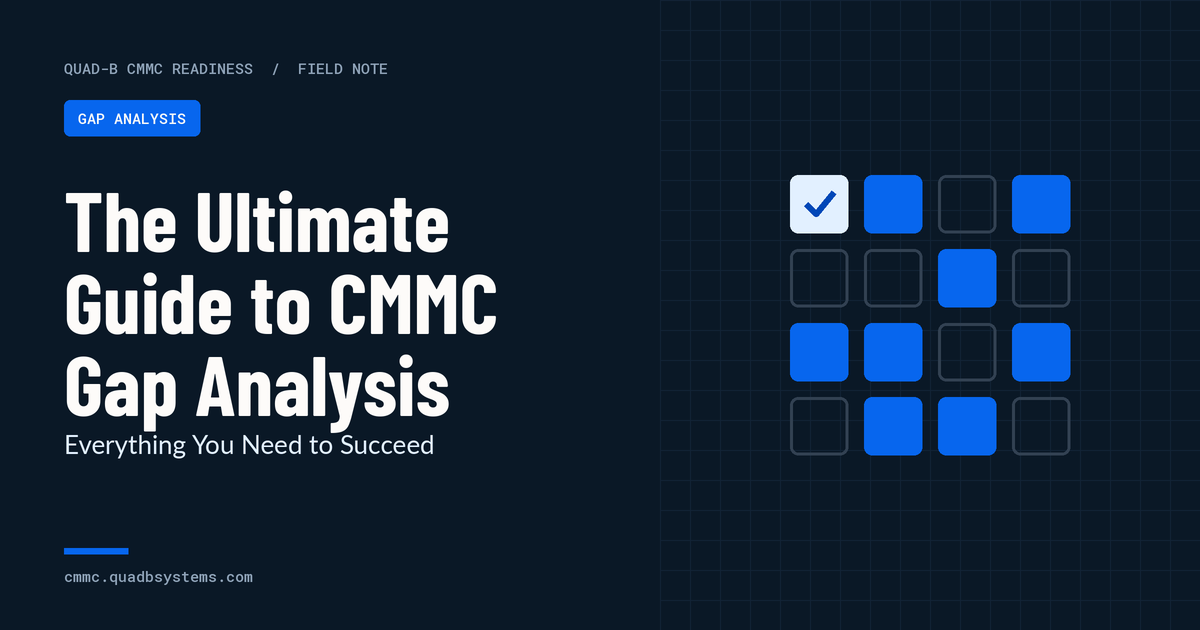 The Ultimate Guide to CMMC Gap Analysis: Everything You Need to Succeed